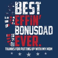 Best Effin Bonus Dad Ever Thanks For Putting Up With My Mom 16 in Basic Backpack
