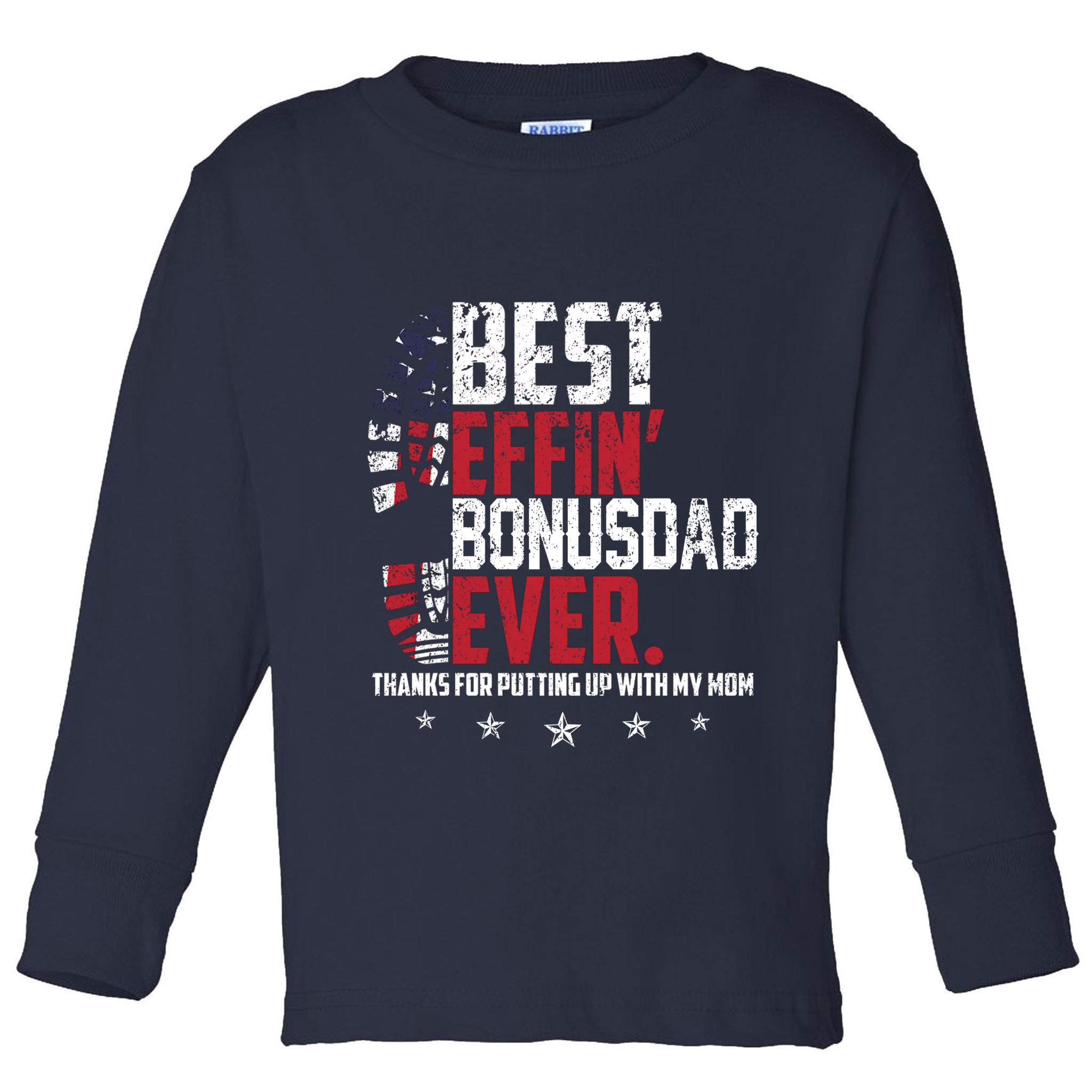 Best Effin Bonus Dad Ever Thanks For Putting Up With My Mom Toddler Long Sleeve Shirt