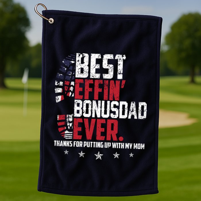 Best Effin Bonus Dad Ever Thanks For Putting Up With My Mom Golf Towel