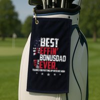 Best Effin Bonus Dad Ever Thanks For Putting Up With My Mom Golf Towel