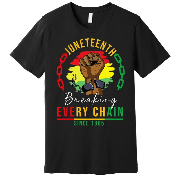 Breaking Every Chain Since 1865 Juneteenth Freedom Premium T-Shirt