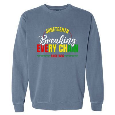 Break Every Chain Juneteenth Proud Black History  Pride Garment-Dyed Sweatshirt