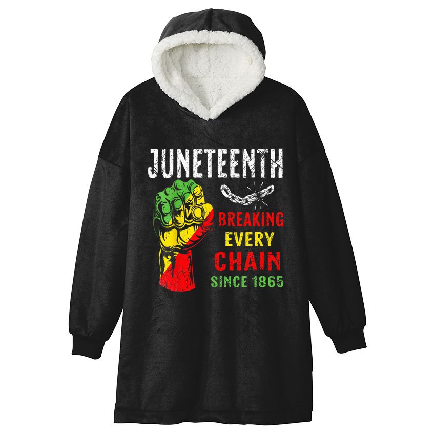 Breaking Every Chain Since 1865 Juneteenth Freedom Hooded Wearable Blanket