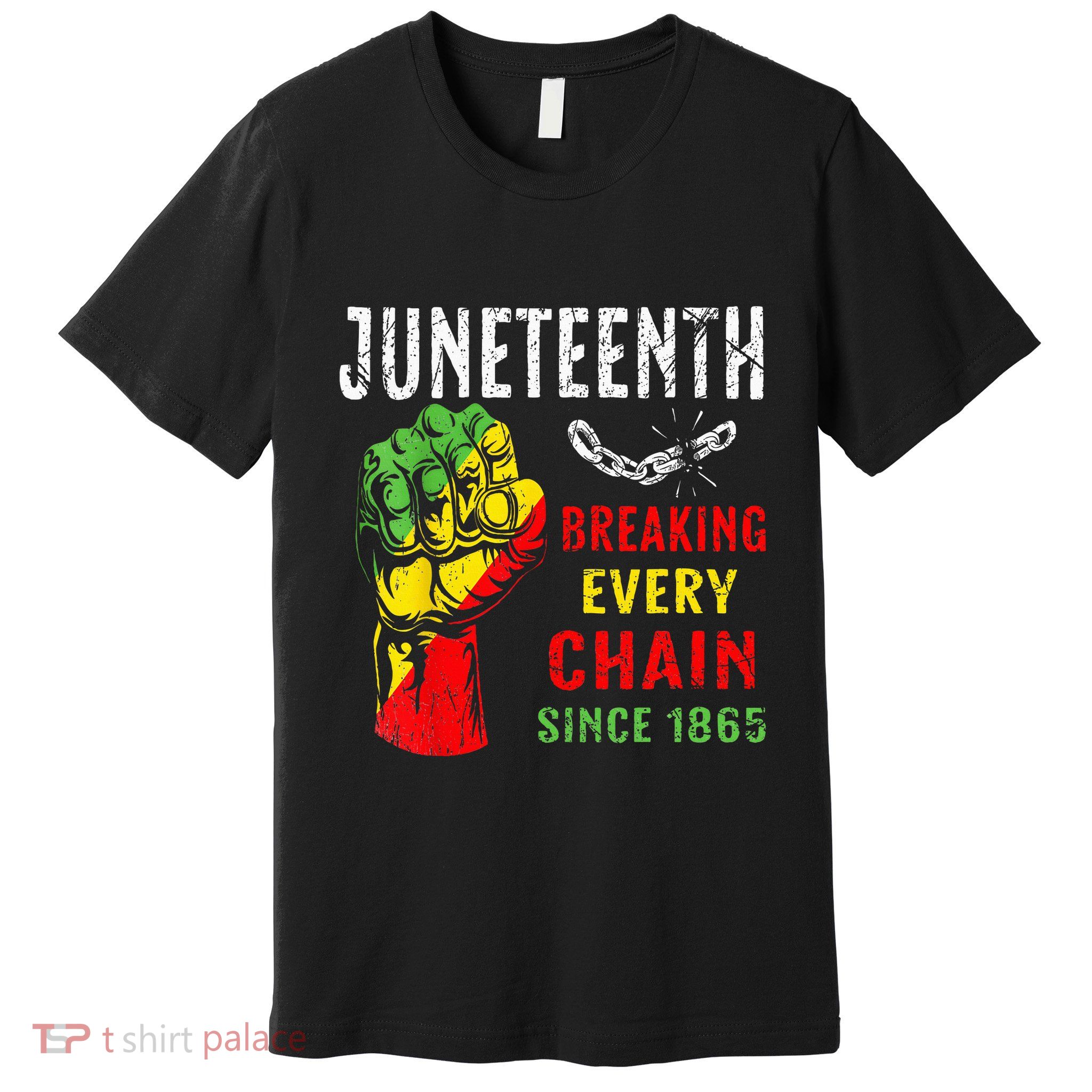 Breaking Every Chain Since 1865 Juneteenth Freedom Premium T-Shirt