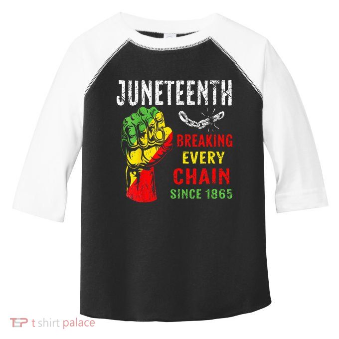 Breaking Every Chain Since 1865 Juneteenth Freedom Toddler Fine Jersey T-Shirt