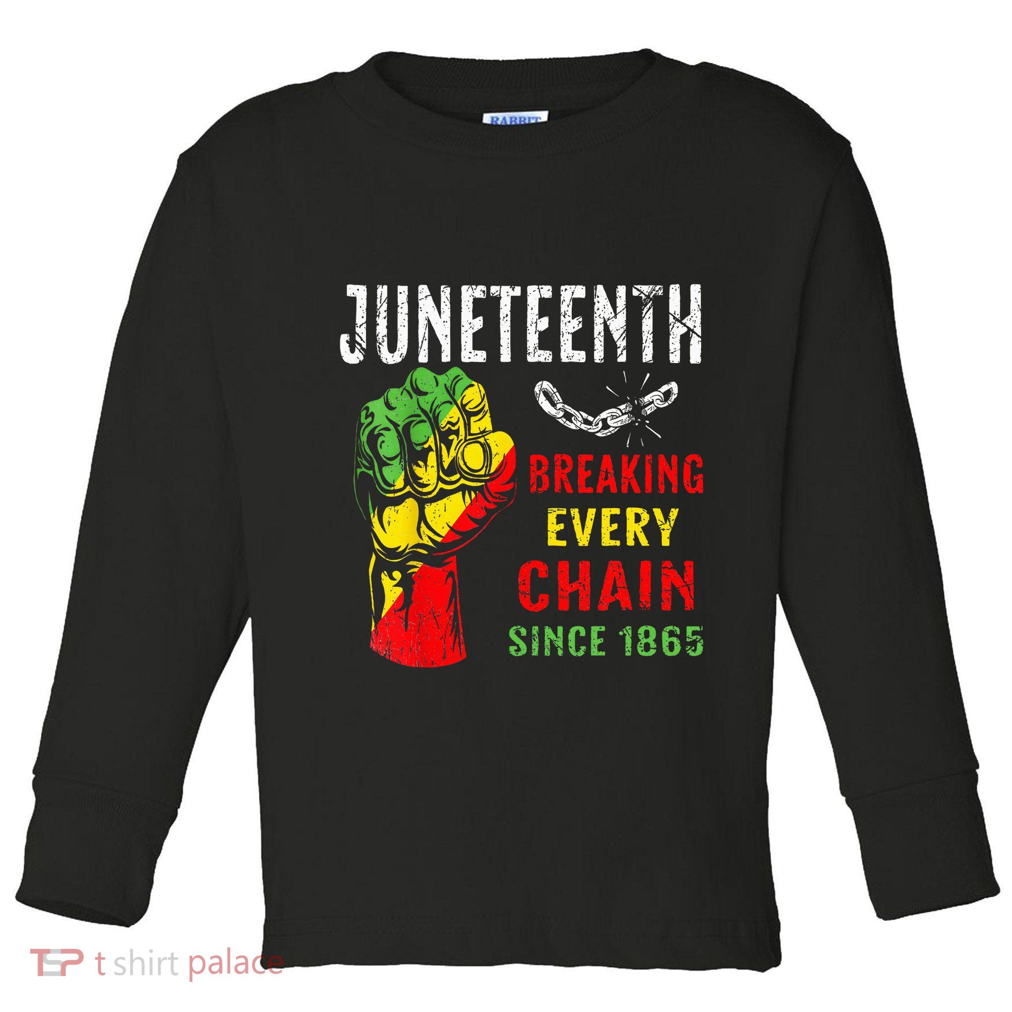 Breaking Every Chain Since 1865 Juneteenth Freedom Toddler Long Sleeve Shirt