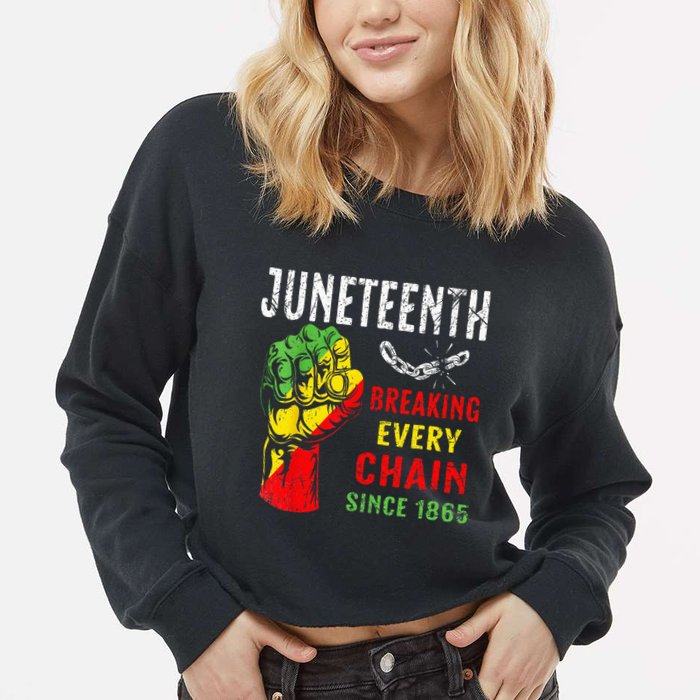 Breaking Every Chain Since 1865 Juneteenth Freedom Cropped Pullover Crew