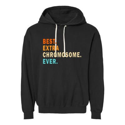 Best Extra Chromosome Ever Down Syndrome Awareness Garment-Dyed Fleece Hoodie