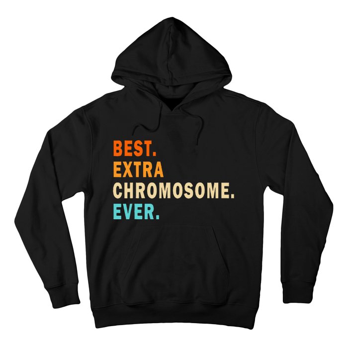 Best Extra Chromosome Ever Down Syndrome Awareness Hoodie