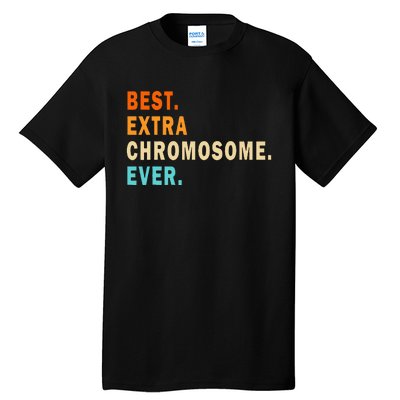 Best Extra Chromosome Ever Down Syndrome Awareness Tall T-Shirt