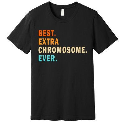 Best Extra Chromosome Ever Down Syndrome Awareness Premium T-Shirt