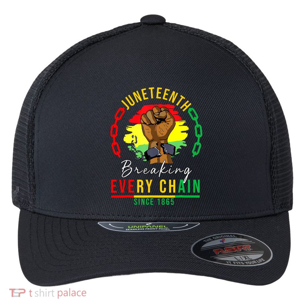 Breaking Every Chain Since 1865 Juneteenth Freedom Flexfit Unipanel Trucker Cap