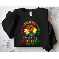 Breaking Every Chain Since 1865 Juneteenth Freedom Sweatshirt