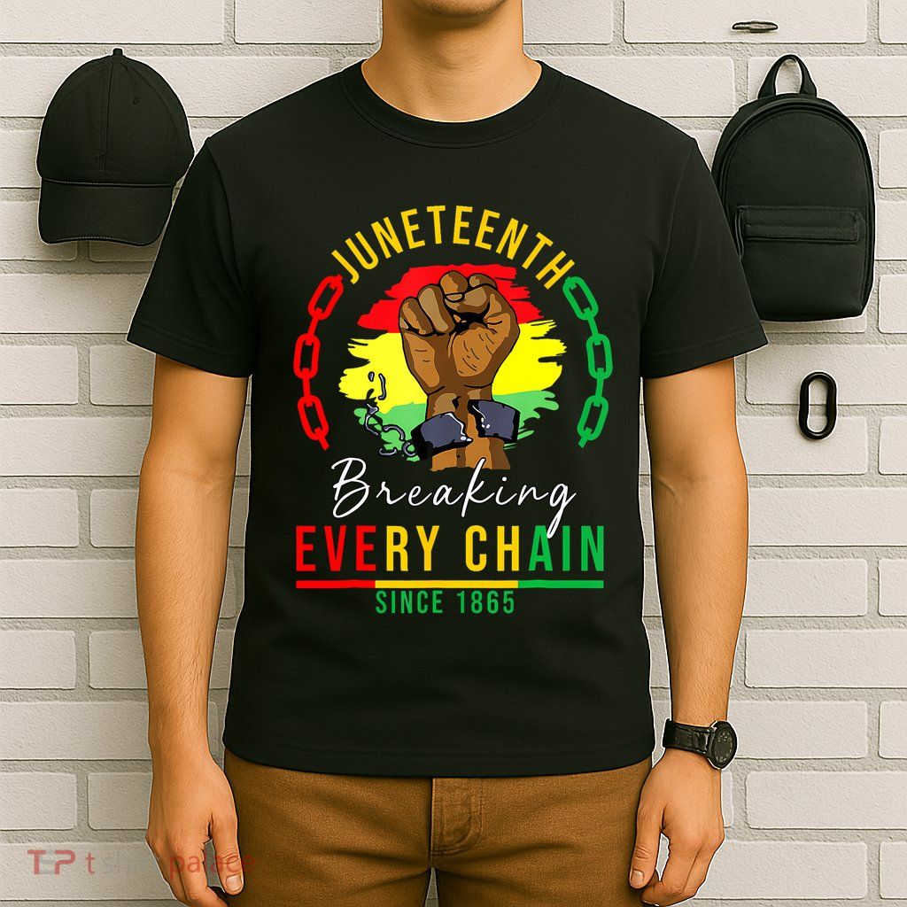 Breaking Every Chain Since 1865 Juneteenth Freedom T-Shirt