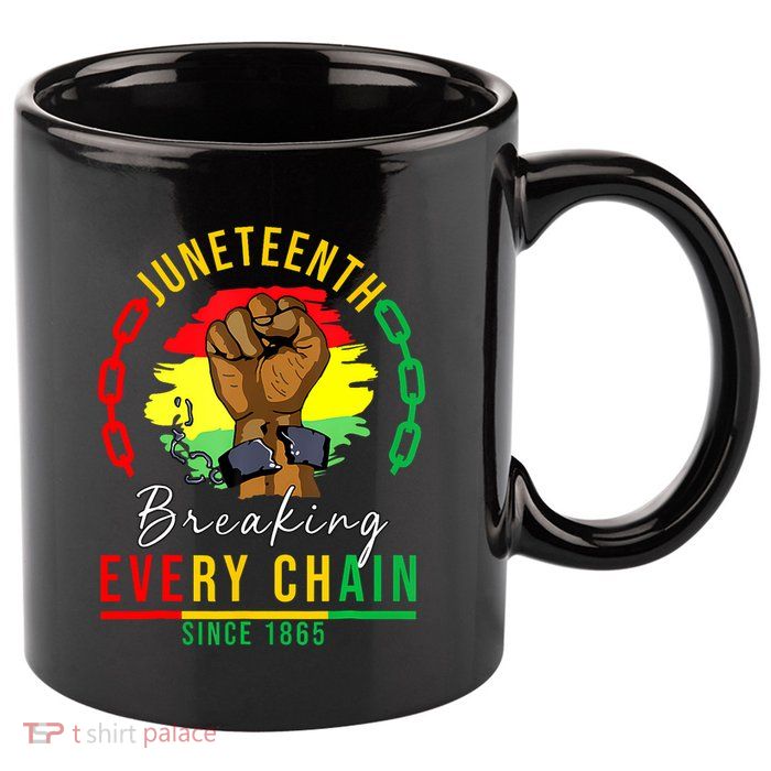 Breaking Every Chain Since 1865 Juneteenth Freedom 11oz C Handle Ceramic Mug