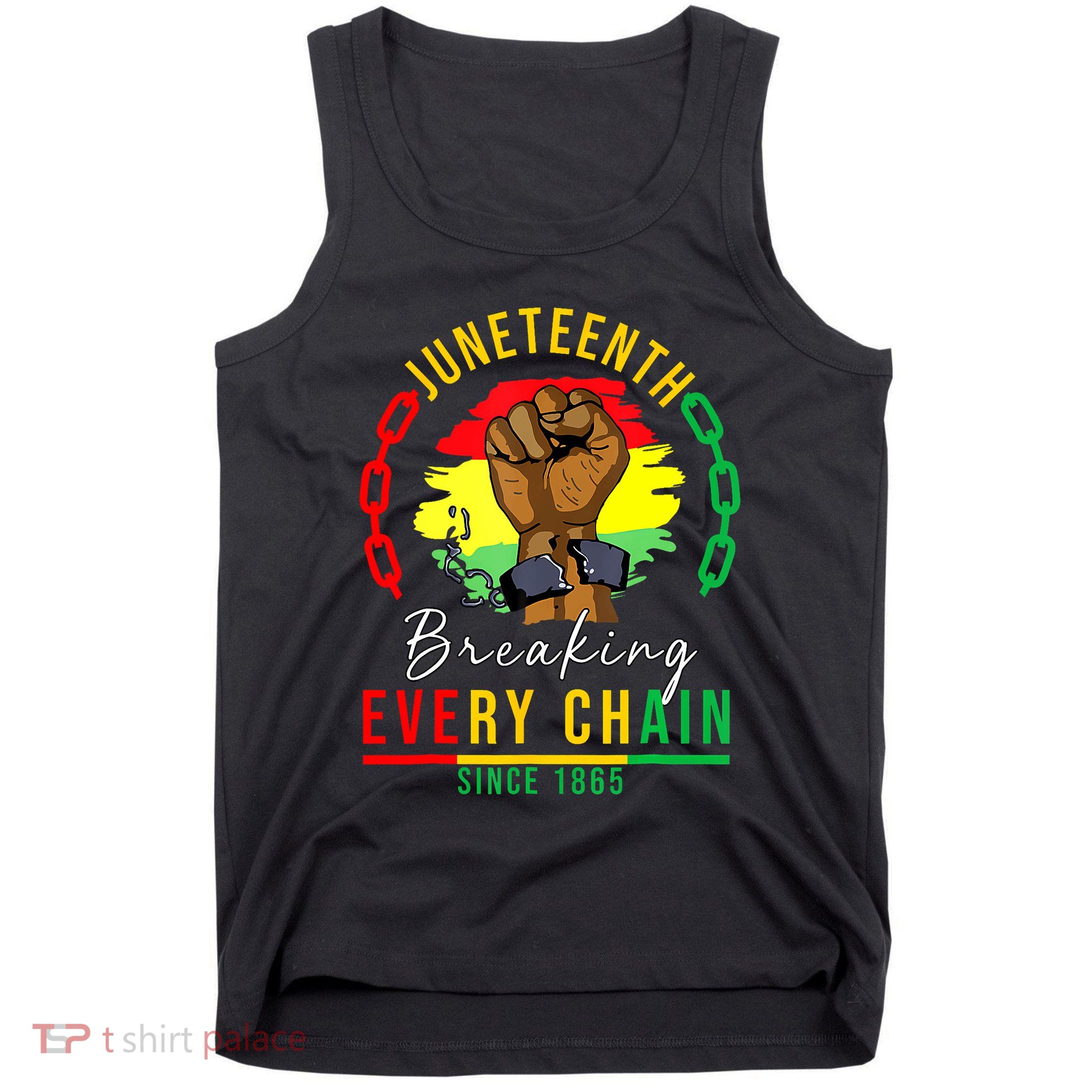Breaking Every Chain Since 1865 Juneteenth Freedom Tank Top