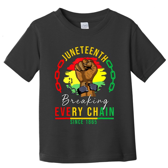 Breaking Every Chain Since 1865 Juneteenth Freedom Toddler T-Shirt