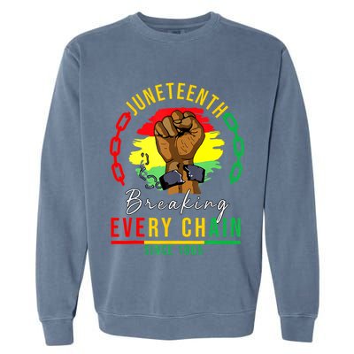 Breaking Every Chain Since 1865 Juneteenth Freedom Garment-Dyed Sweatshirt