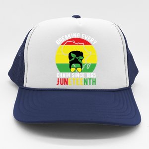 Breaking Every Chain Since 1865 Junenth Black History Gift Trucker Hat