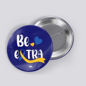 Be Extra Cute T21 World Down Syndrome Button