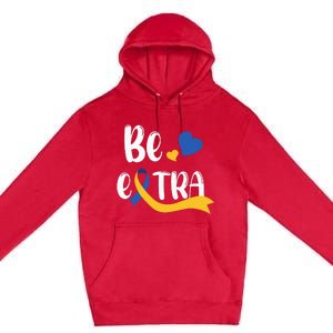 Be Extra Cute T21 World Down Syndrome Premium Pullover Hoodie