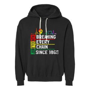 Breaking Every Chain Since 1865 Juneteenth Black History Garment-Dyed Fleece Hoodie