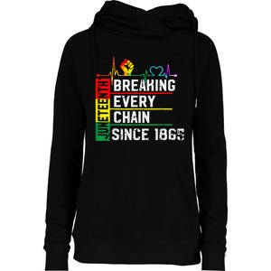 Breaking Every Chain Since 1865 Juneteenth Black History Womens Funnel Neck Pullover Hood