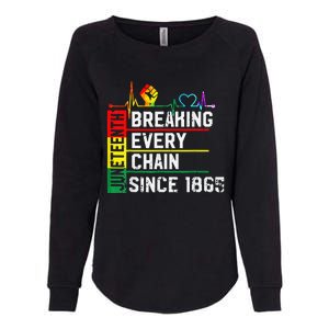 Breaking Every Chain Since 1865 Juneteenth Black History Womens California Wash Sweatshirt