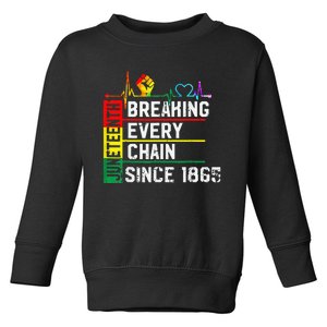 Breaking Every Chain Since 1865 Juneteenth Black History Toddler Sweatshirt