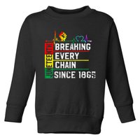 Breaking Every Chain Since 1865 Juneteenth Black History Toddler Sweatshirt