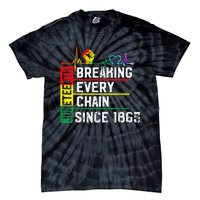 Breaking Every Chain Since 1865 Juneteenth Black History Tie-Dye T-Shirt