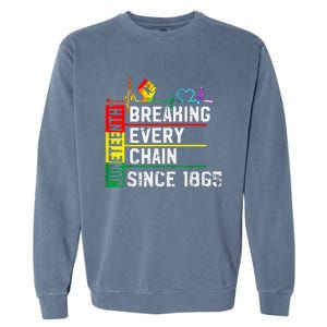 Breaking Every Chain Since 1865 Juneteenth Black History Garment-Dyed Sweatshirt