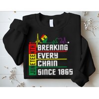 Breaking Every Chain Since 1865, Juneteenth 1865 Sweatshirt