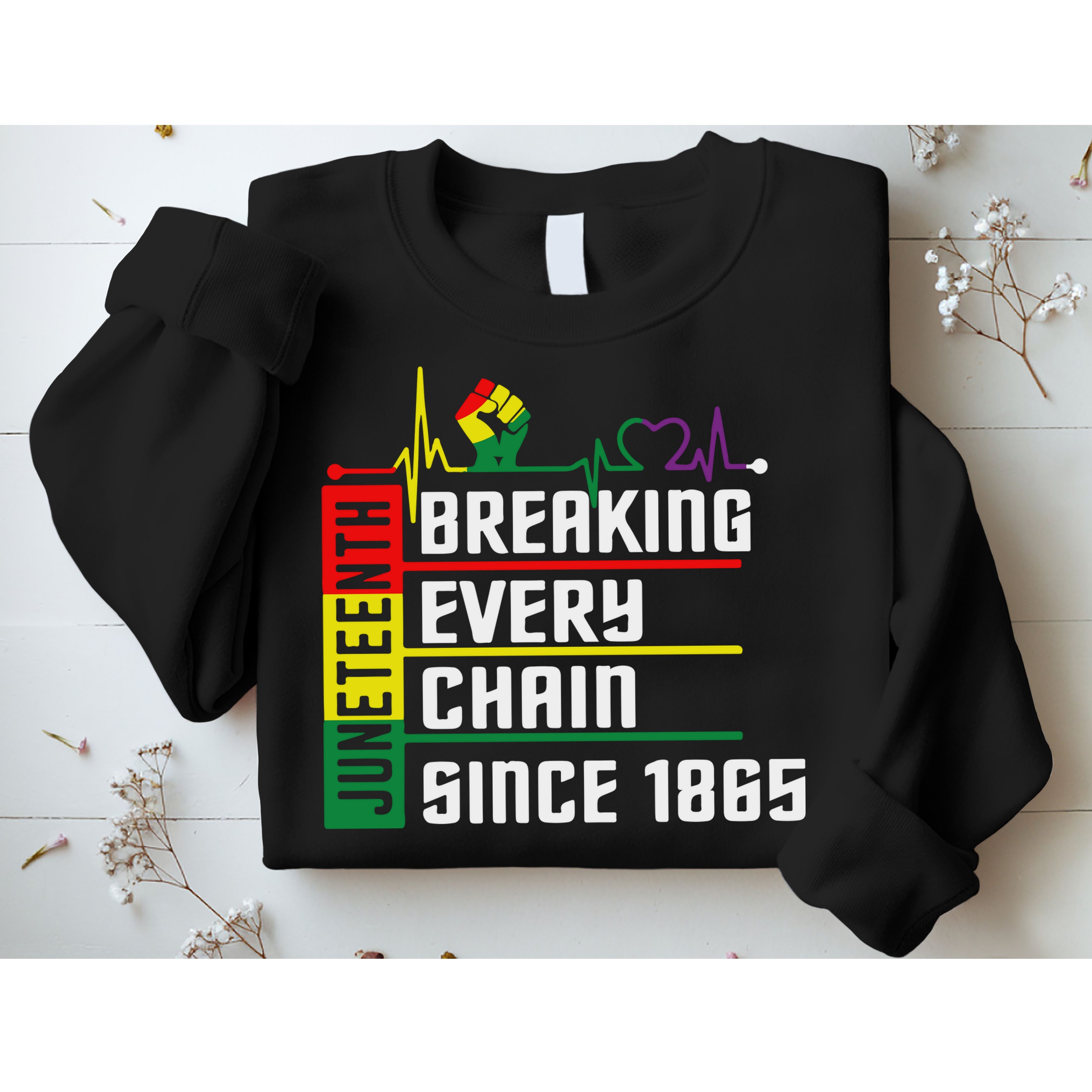 Breaking Every Chain Since 1865, Juneteenth 1865 Sweatshirt