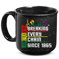 Breaking Every Chain Since 1865, Juneteenth 1865 15oz Campfire Ceramic Mug