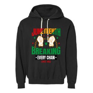 Breaking Every Chain Since 1865 Juneteenth Freedom Garment-Dyed Fleece Hoodie