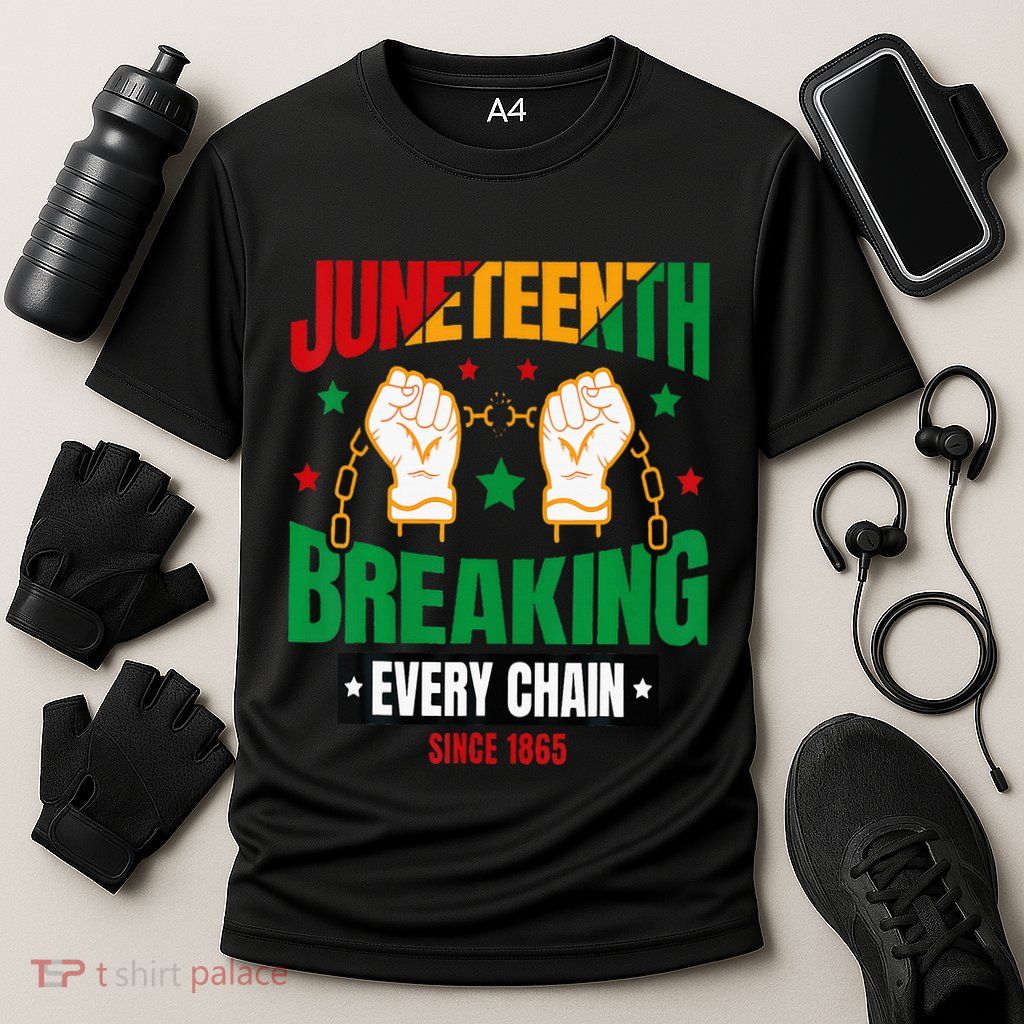 Breaking Every Chain Since 1865 Juneteenth Freedom Performance Shirt