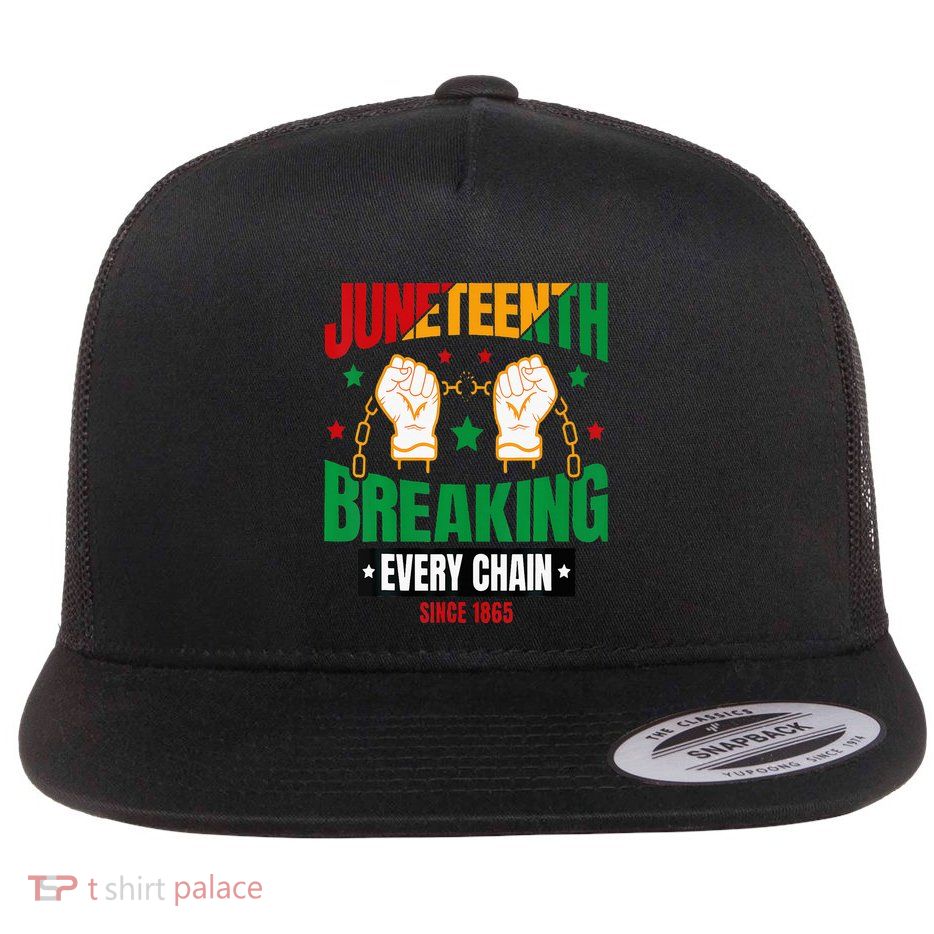 Breaking Every Chain Since 1865 Juneteenth Freedom Flatbill Hat