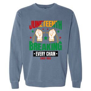 Breaking Every Chain Since 1865 Juneteenth Freedom Garment-Dyed Sweatshirt