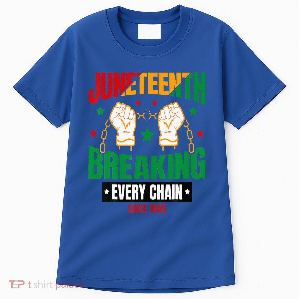 Breaking Every Chain Since 1865 Juneteenth Freedom Tall T-Shirt