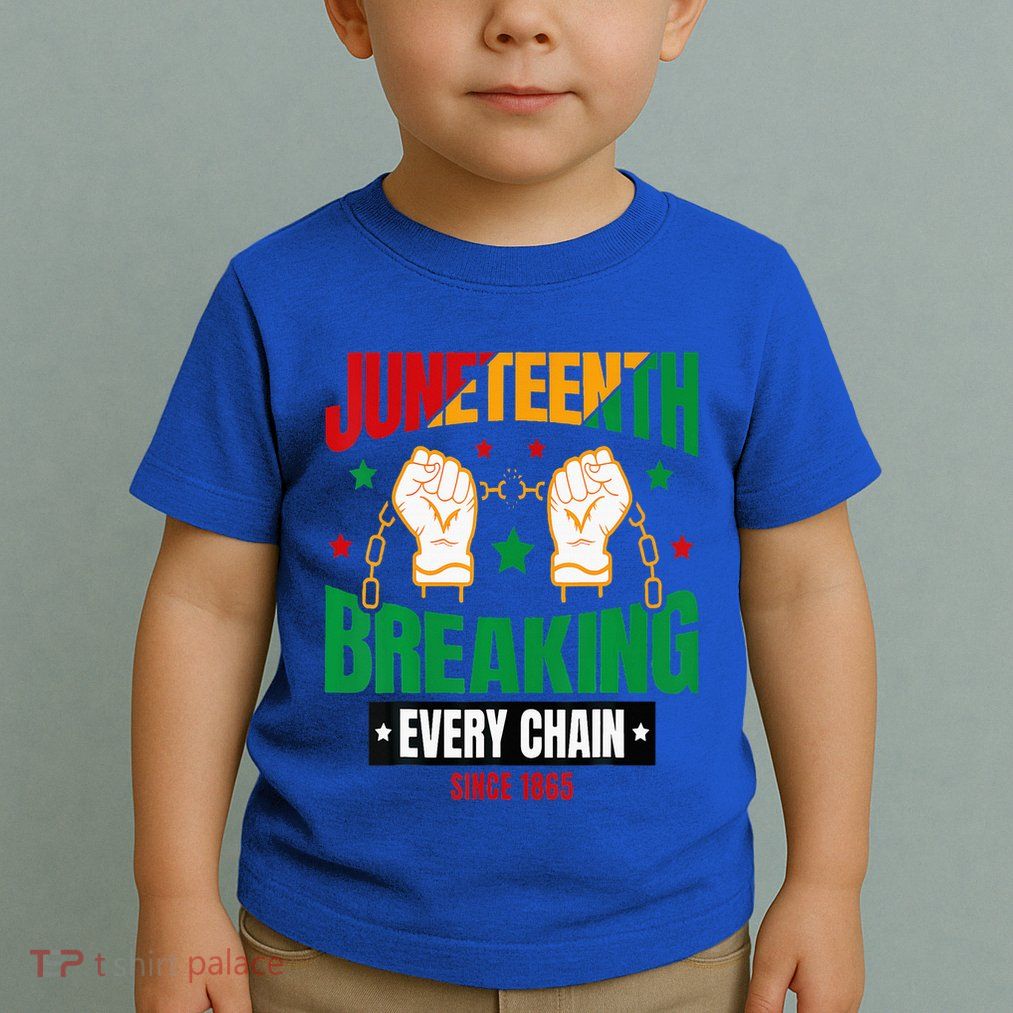 Breaking Every Chain Since 1865 Juneteenth Freedom Toddler T-Shirt
