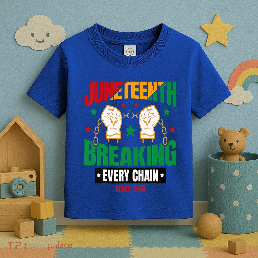 Breaking Every Chain Since 1865 Juneteenth Freedom Toddler T-Shirt