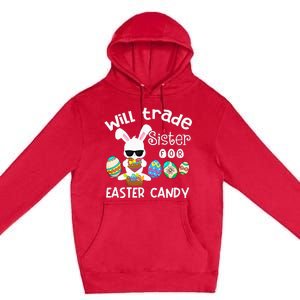 Bunny Eat Chocolate Eggs Will Trade Sister Easter Premium Pullover Hoodie