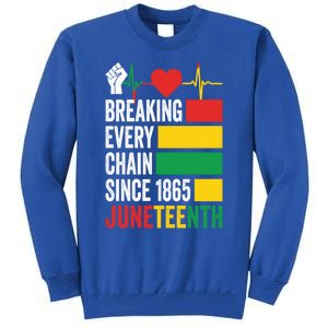 Breaking Every Chain Since 1865 Junzeenth Black History Gift Tall Sweatshirt