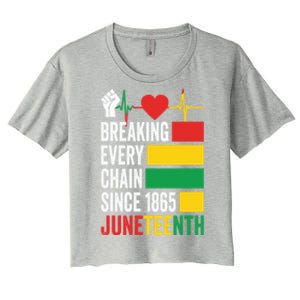 Breaking Every Chain Since 1865 Junzeenth Black History Gift Women's Crop Top Tee