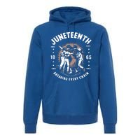 Breaking Every Chain Since 1865 Independence Day Junenth Funny Gift Premium Hoodie