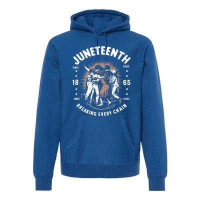 Breaking Every Chain Since 1865 Independence Day Junenth Funny Gift Premium Hoodie