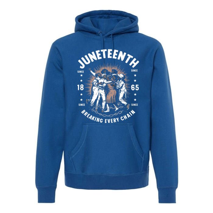 Breaking Every Chain Since 1865 Independence Day Junenth Funny Gift Premium Hoodie