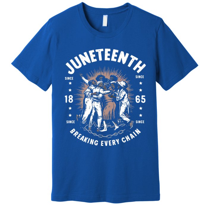 Breaking Every Chain Since 1865 Independence Day Junenth Funny Gift Premium T-Shirt