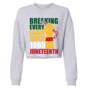 Breaking Every Chain Since 1865 Junenth Freedom Gift Cropped Pullover Crew